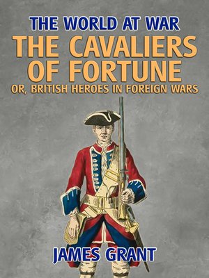 cover image of The Cavaliers of Fortune, Or, British Heroes in Foreign Wars